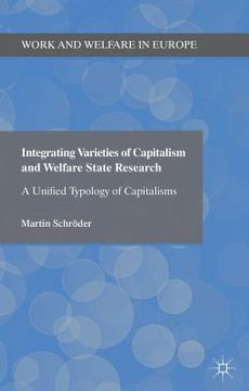 portada Integrating Varieties of Capitalism and Welfare State Research: A Unified Typology of Capitalisms (en Inglés)