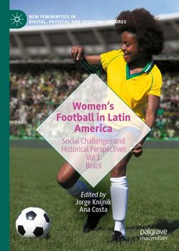 portada Women¿ S Football in Latin America: Social Challenges and Historical Perspectives vol 1. Brazil (en Inglés)
