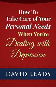 portada How To Take Care of Your Personal Needs When You're Dealing With Depression (en Inglés)