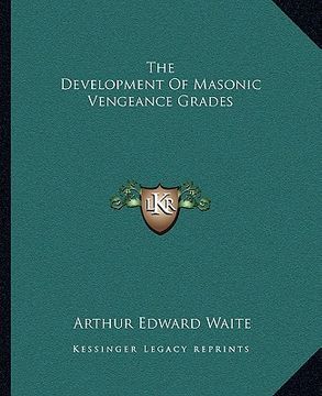 portada the development of masonic vengeance grades (en Inglés)
