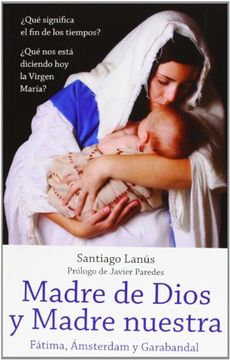portada Madre de Dios y Madre Nuestra. Fátima, Ámsterdam y Garabandal (in Spanish)