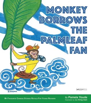 portada Monkey Borrows the Palmleaf Fan: My Favourite Chinese Stories Series (my Favourite Chinese Stories Retold for Young Readers) (en Inglés)