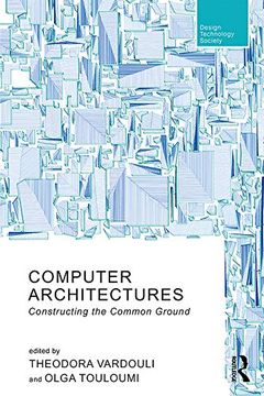 portada Computer Architectures: Constructing the Common Ground (Routledge Research in Design, Technology and Society) (en Inglés)