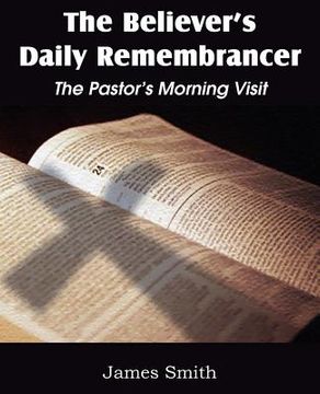 portada the believer's daily remembrancer: the pastor's morning visit (en Inglés)