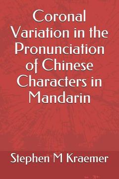 portada Coronal Variation in the Pronunciation of Chinese Characters in Mandarin (en Inglés)