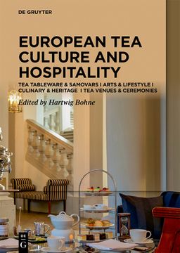 portada Tea Cultures of Europe: Heritage and Hospitality: Arts & Venues I Teaware & Samovars I Culinary & Ceremonies (en Inglés)