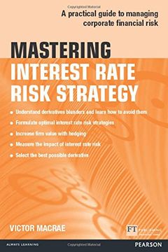 portada Mastering Interest Rate Risk Strategy: A practical guide to managing corporate financial risk (The Mastering Series)