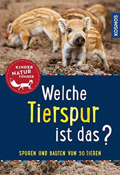 portada Welche Tierspur ist Das? Kindernaturführer: Trittsiegel - Fraßspuren - Bauten - kot (in German)