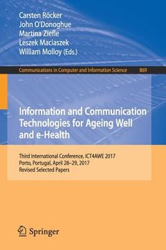 portada Information and Communication Technologies for Ageing Well and E-Health: Third International Conference, Ict4awe 2017, Porto, Portugal, April 28-29, 2