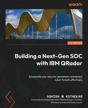 portada Building a Next-Gen SOC with IBM QRadar: Accelerate your security operations and detect cyber threats effectively