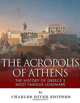 portada The Acropolis of Athens: The History of Greece's Most Famous Landmark (en Inglés)