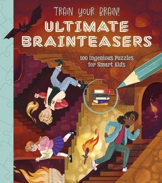 portada Train Your Brain! Brain Teasers: Over 100 Ingenious Puzzles for Smart Kids (en Inglés)