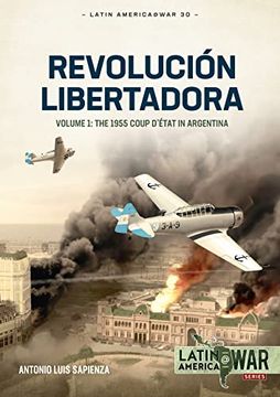 portada Revolución Libertadora: The 1955 Coup d'État in Argentina (in English)
