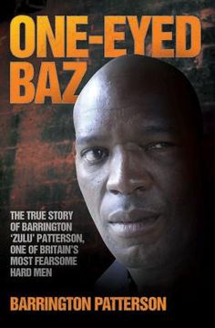 portada one-eyed baz: the true story of barrington 'zulu' patterson, one of britain's most fearsome hard men