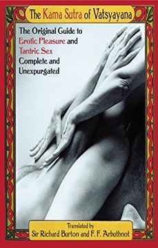 portada The Kama Sutra of Vatsyayana: The Original Guide to Erotic Pleasure and Tantric Sex, Unexpurgated Edition (en Inglés)