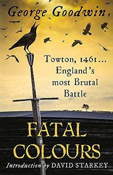 portada Fatal Colours: Towton, 1461 - England's Most Brutal Battle (in English)
