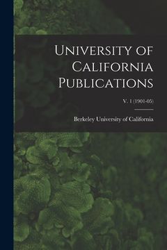 portada University of California Publications; v. 1 (1901-05) (en Inglés)
