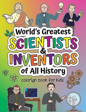 portada World's Greatest Scientists & Inventors of All History: Coloring Book + Informative Book for Children