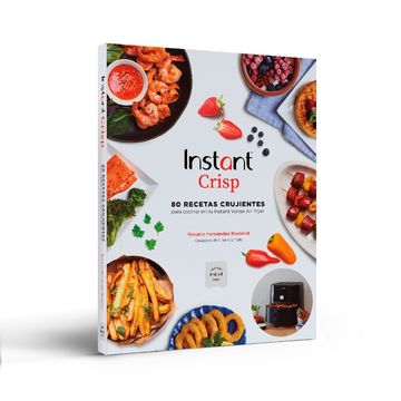 portada Instant Crisp: 80 Recetas Crujientes Para Cocinar en tu Instant Vortex air Fryer (in Latin Spanish)