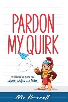 portada Pardon My Quirk: Anecdotes to make you Laugh, Learn and Think