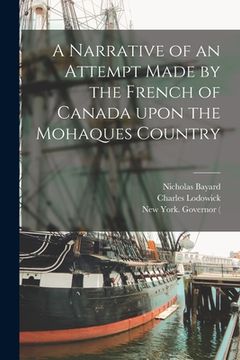 portada A Narrative of an Attempt Made by the French of Canada Upon the Mohaques Country