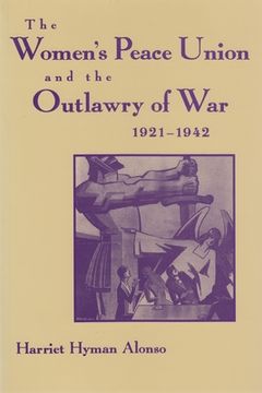 portada Women's Peace Union and the Outlawry of War, 1921-1942 (en Inglés)