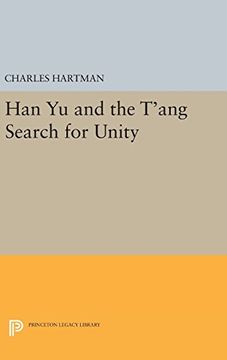 portada Han yu and the T'ang Search for Unity (Princeton Legacy Library) 