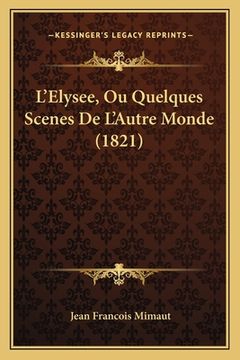 portada L'Elysee, Ou Quelques Scenes De L'Autre Monde (1821) (en Francés)