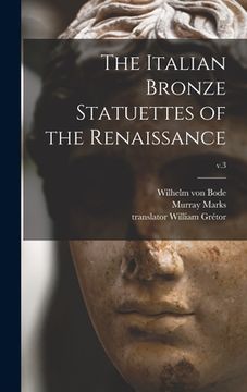 portada The Italian Bronze Statuettes of the Renaissance; v.3