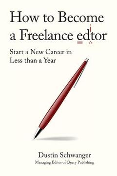 portada How to Become a Freelance Editor: Start a New Career in Less Than a Year (en Inglés)