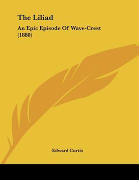 portada the liliad: an epic episode of wave-crest (1880) (en Inglés)
