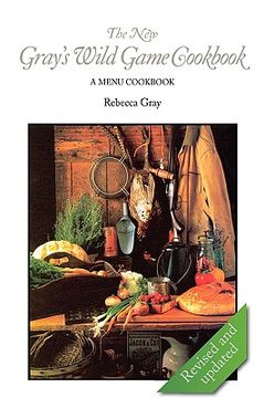 portada the new gray's wild game cookbook: a menu cookbook (en Inglés)