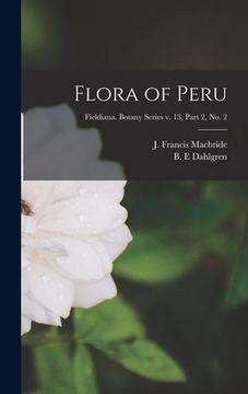 portada Flora of Peru; Fieldiana. Botany series v. 13, part 2, no. 2