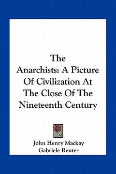 portada the anarchists: a picture of civilization at the close of the nineteenth century