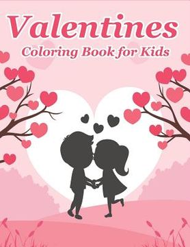 portada Valentines Coloring Book for Kids: Happy Valentines Day Gifts for Kids, Toddlers, Children, Him, Her, Boyfriend, Girlfriend, Friends and More (en Inglés)
