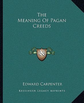 portada the meaning of pagan creeds (en Inglés)