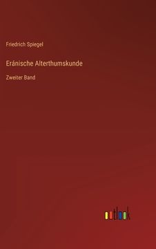 portada Eránische Alterthumskunde: Zweiter Band (en Alemán)
