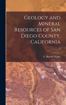 portada Geology and Mineral Resources of San Diego County, California; 3 (in English)
