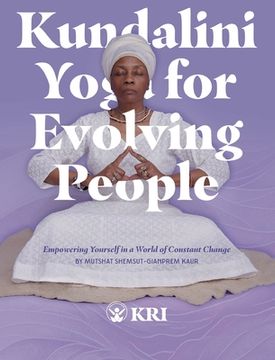 portada Kundalini Yoga for Evolving People: Empowering Yourself in a World of Constant Change (en Inglés)