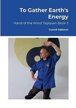 portada To Gather Earth's Energy: Hand of the Wind Taijiquan Book 3 (en Inglés)