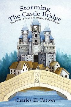 portada storming the castle bridge: the perils of star, the prince and a dragon (en Inglés)