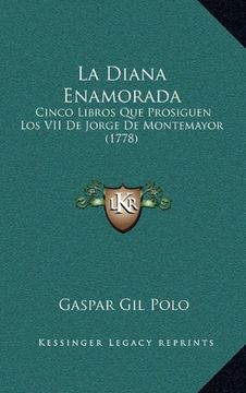 portada La Diana Enamorada: Cinco Libros que Prosiguen los vii de Jorge de Montemayor (1778)