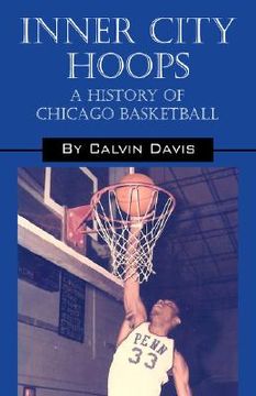 portada inner city hoops: a history of chicago basketball (en Inglés)