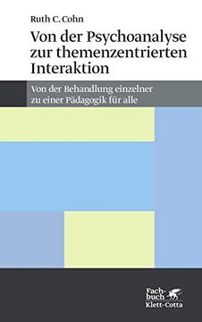 portada Von der Psychoanalyse zur Themenzentrierten Interaktion. Von der Behandlung Einzelner zu Einer Pädagogik für Alle (in German)