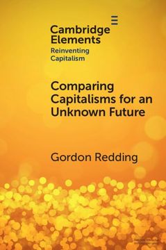 portada Comparing Capitalisms for an Unknown Future: Societal Processes and Transformative Capacity (Elements in Reinventing Capitalism) (en Inglés)