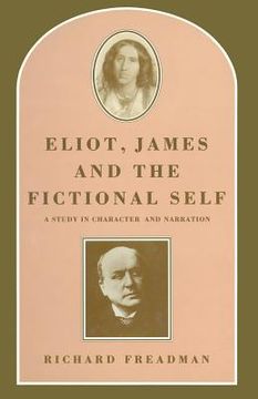 portada Eliot, James and the Fictional Self: A Study in Character and Narration (en Inglés)