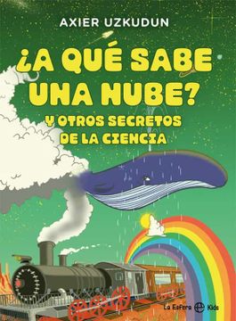 portada A qué Sabe una Nube? Y Otros Secretos de la Ciencia (la Esfera Kids) (in Spanish)