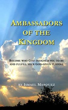 portada Ambassadors of the Kingdom: Become Who God Designed You To Be and Fulfill Your God-given Purpose (en Inglés)