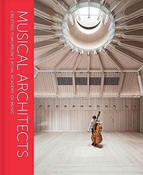 portada Musical Architects: Creating Tomorrow's Royal Academy of Music (en Inglés)