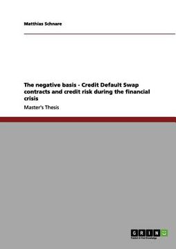 portada the negative basis - credit default swap contracts and credit risk during the financial crisis (en Inglés)